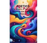 Poetics: The Origins of Narrative Structure and Aesthetic Theory