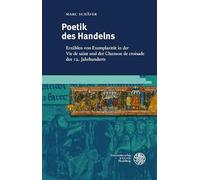 Poetik Des Handelns: Erzahlen Von Exemplaritat in Der Vie De Saint Und Der Chanson De Croisade Des 12. Jahrhunderts: 247