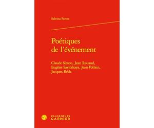 Poétiques de l 'événement: Claude Simon, Jean Rouaud, Eugène Savitzkaya, Jean Follain, Jacques Réda