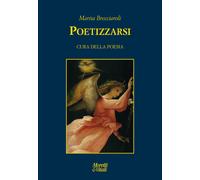 Poetizzarsi. Cura della poesia - Brecciaroli Marisa
