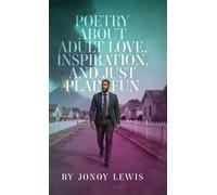 Poetry about Adult Love, Inspiration, and Just Plain Fun