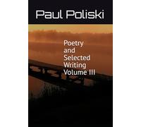 Poetry and Selected Writing, Volume III