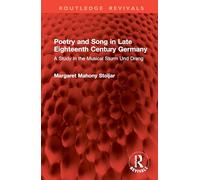 Poetry and Song in Late Eighteenth Century Germany: A Study in the Musical Sturm Und Drang