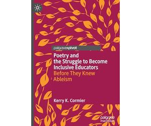 Poetry and the Struggle to Become Inclusive Educators: Before They Knew Ableism