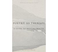 Poetry As Therapy: A Guide to Mental Health