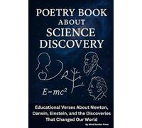 Poetry Book About Science Discovery: Educational Verses About Newton, Darwin, Einstein, and the Discoveries That Changed Our World