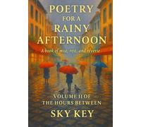 Poetry for a Rainy Afternoon: Volume II of The Hours Between