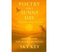 Poetry for a Sunny Day: Volume I of The Hours Between