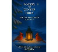 Poetry for Winter Fires: Volume VI of The Hours Between