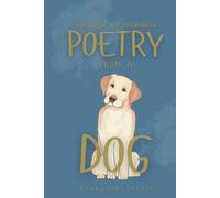 Poetry from a Dog: unabridged and untranslated