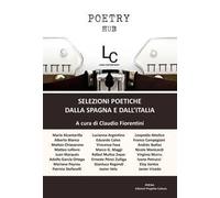 Poetry Hub. Selezioni poetiche dalla Spagna e dall'Italia