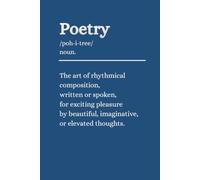 Poetry Notebook - Blue: A Journal / Notebook for The art of rhythmical composition, written or spoken, for exciting pleasure by beautiful, imaginative, or elevated thoughts.
