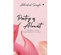Poetry of Almost: A Journey from Heartbreak to Hope