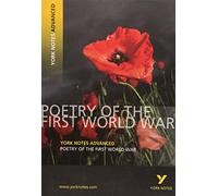 Poetry of the First World War (York Notes Advanced) English Literature Study Guide - for 2025, 2026 exams: everything you need to catch up, study and prepare for 2021 assessments and 2022 exams