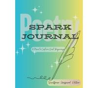 Poetry Spark Journal: A Place to Capture Imagination, Thoughts, Ideas, Inspirations | Scripture Inspired | 150 pages | Lined Notebook