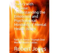 Poetry with Purpose: Understanding the Emotional and Psychological Mindsets of Mental Health Issues: Faith as Armor: Triumph Over Mental Health Battles