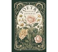 Poetry Writing Journal: A Feminine Notebook for Penning Poems, Blank Lined Pages for Mature Women, Vintage Botanical Inspiration