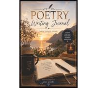 Poetry Writing Journal: Turn Your Feelings Into Beautiful Words and Poems