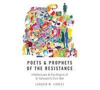 Poets and Prophets of the Resistance: Intellectuals and the Origins of El