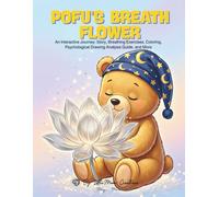 Pofu's Breath Flower: An Interactive Journey: Story, Breathing Exercises, Coloring, Psychological Drawing Analysis Guide, and More