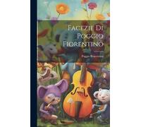 Poggio Bracciolini Facezie di Poggio Fiorentino (Copertina rigida)