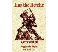 Poggius The Papist Paul Tice Hus the Heretic (Tascabile)