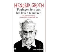 Pogingen iets van het leven te maken: Het geheime dagboek van Hendrik Groen, 83 1/4 jaar