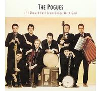 Pogues - If I Should Fall From Grace With God