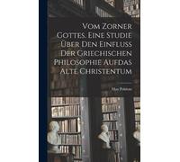 Pohlenz Max Vom Zorner Gottes. Eine Studie über den Einfluß d (Copertina rigida)