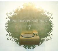 Poi Dog Pondering - Seven