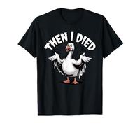 Poi I Died Goose Divertente Halloween Costume Grafico Maglietta