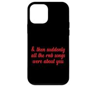 Poi improvvisamente tutte le canzoni RNB parlavano di te Love Romantic Custodia per iPhone 12 mini