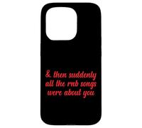 Poi improvvisamente tutte le canzoni RNB parlavano di te Love Romantic Custodia per iPhone 15 Pro