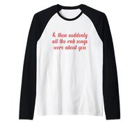 Poi improvvisamente tutte le canzoni RNB parlavano di te Love Romantic Maglia con Maniche Raglan