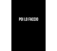 Poi lo faccio: Taccuino per appunti. Quaderno divertente per un collega, amico, amica. Umorismo da ufficio.