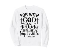 poiché con Dio Nulla sarà Impossibile cristiani Uomini Donne Felpa
