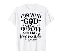 poiché con Dio Nulla sarà Impossibile cristiani Uomini Donne Maglietta