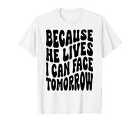 poiché Egli Vive io Posso Affrontare Domani la risurrezione Cristiana Maglietta