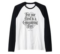 poiché Il Nostro Dio è Un Fuoco Consumatore | Ebrei 12:29 Fede Biblica Maglia con Maniche Raglan