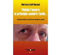 Poiché l'amore al principio sembrò facile... Testo iraniano a fronte. Ediz...