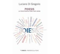 Poiesis. La psicoterapia come fare anima