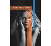 Poiesis: opera omnia poetica