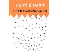 Point à Point Livre De Puzzles Pour Adultes: Livre « Relier les points » Des puzzles amusants et stimulants pour soulager le stress des adultes