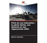 Point de vue indonésien : la pêche illicite, non déclarée et non réglementée (INN)