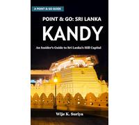 POINT & GO: SRI LANKA: KANDY: An Insider’s Guide to Sri Lanka’s Hill Capital