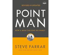 Point Man, Revised and Updated: How a Man Can Lead His Family
