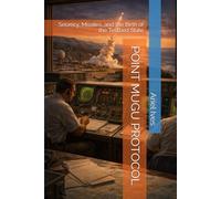 POINT MUGU PROTOCOL: Secrecy, Missiles, and the Birth of the Testbed State