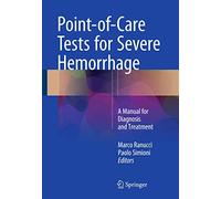Point-of-Care Tests for Severe Hemorrhage: A Manual for Diagnosis and Treatment