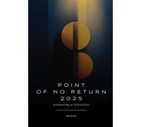 POINT OF NO RETURN 2025: Awakening or Extinction