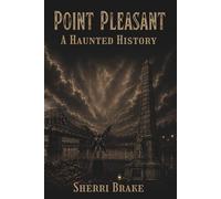 Point Pleasant: A Haunted History